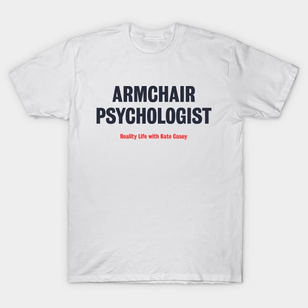 Armchair Psychologist - Light T-Shirt by Reality Life with Kate Casey 